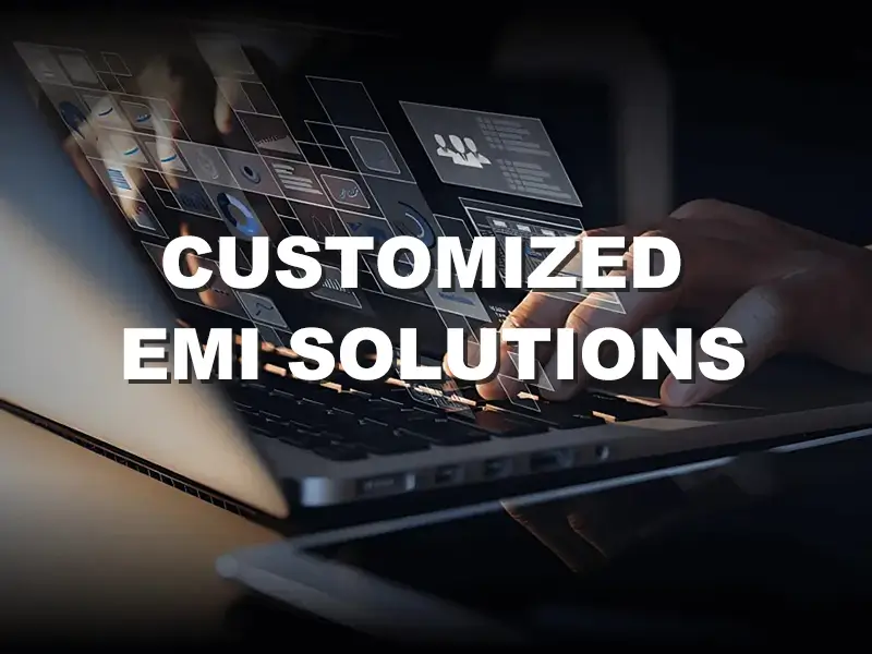 Custom EMI  Solutions